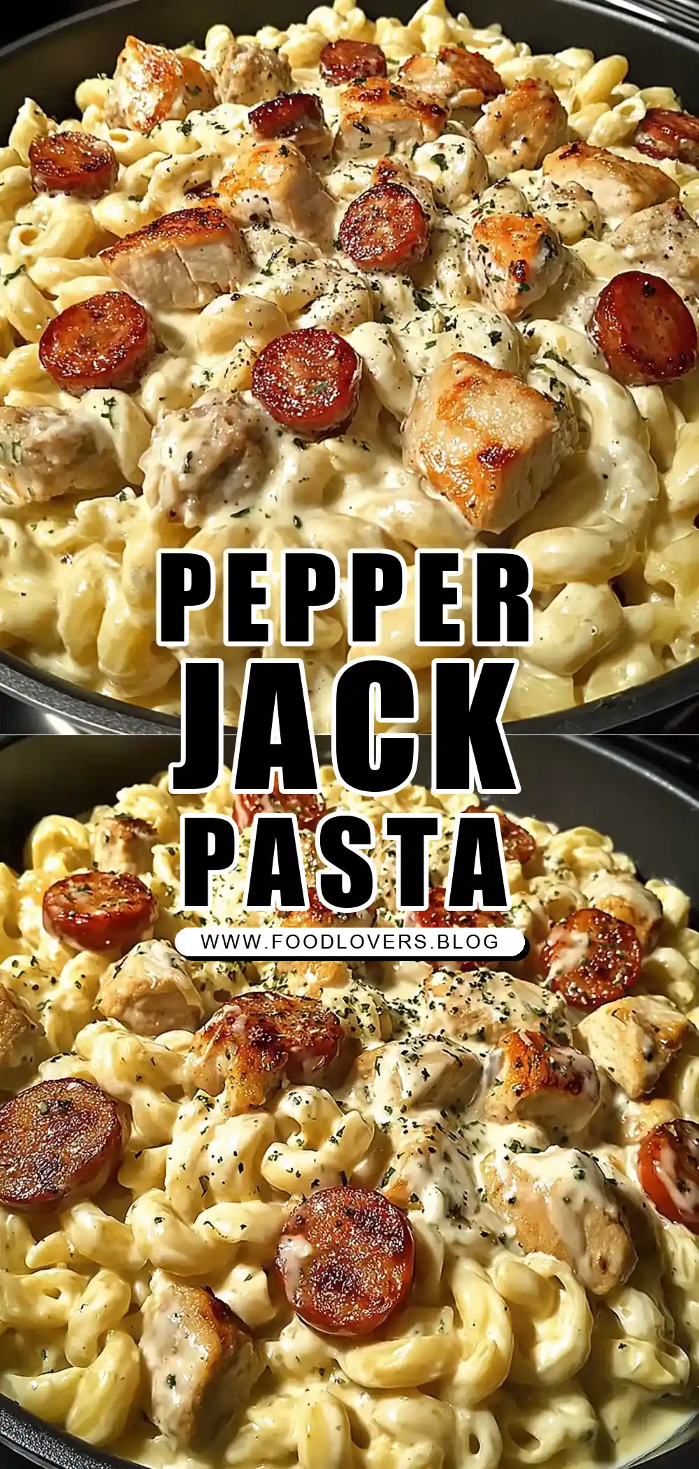 Creamy Pepper Jack Chicken & Sausage Pasta